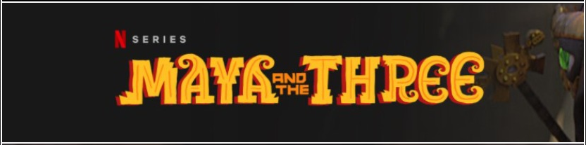 Maya and the Three - Le trailer